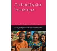 Alphabétisation Numérique :: Pilier du Développement et de la Prospérité
