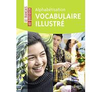 Alphabétisation : vocabulaire illustré: Un cahier de vocabulaire pour adultes grands débutants