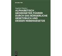 Alphabetisch Geordneter Führer Durch Das Bürgerliche Gesetzbuch Und Dessen Nebengesetze