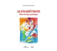 Alphabétrois Mon lexique poétique - Giovanni Dotoli - L'harmattan - broché - Poésie