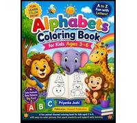 Alphabets Coloring Book for Kids Ages 3-6: A Fun ABC Coloring Book with Cute Animals, Easy Pictures, and Alphabet Learning for Toddlers and Preschoolers