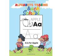 Alphabets Tracing Back To School: Tracing Abc For Kindergarten And Toddlers, First Step To Learn Writing, Practice Workbook, Blank Paper To Training, Pen Control To Trace And Write Abc Letters, Gift F