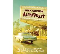 Alphapussy: How I Survived the Valley and Learned to Love My Boobs
