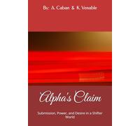Alpha's Claim: Submission, Power, and Desire in a Shifter World