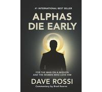 Alphas Die Early: For the Man on a Mission - And the Women Who Love Him