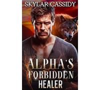 Alpha's Forbidden Healer: A Forbidden Fated Mates Fantasy Romance