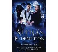 Alpha's Redemption- My Luna Has A Son
