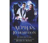 Alpha's Redemption- My Luna Has A Son