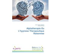 Alphatherapie Ou L'hypnose Therapeutique Raisonnee