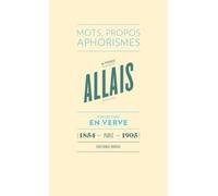 Alphonse Allais - En verve: Mots, propos, aphorimes (1854 - Paris - 1905)