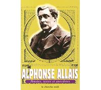 Alphonse Allais : Pensées, textes et anecdotes
