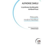 Alphonse Darlu, le professeur de philosophie de Marcel Proust: Philosophie, morale et république
