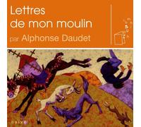 Alphonse Daudet - Les lettres de mon moulin