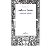 Alphonse Daudet Romancier de la famille - Maria Cerullo - L'harmattan - broché - Essai