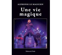 Alphonse le magicien Une vie magique - Alphonse Rebmann - L'onde Eds De - broché - Autobiographie