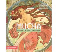 Alphonse Mucha. Maître de l'Art nouveau (catalogue officiel d'exposition)
