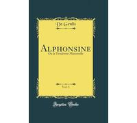 Alphonsine, Vol. 3: Ou la Tendresse Maternelle (Classic Reprint)
