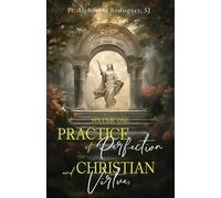 Alphonsus Rodriguez Practice of Perfection and Christian Virtues Volume (Poche)