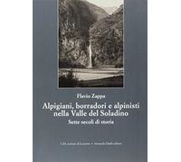 Alpigiani, borradori e alpinisti nella valle del Soladino. Sette secoli di storia