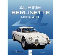 Alpine Berlinette A108 et A110 - Serge Bellu - Eds Techniques Pour L'automobile Et L'industrie - relié - Beau livre