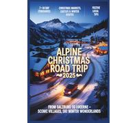 Alpine Christmas Road Trip 2025: From Salzburg to Lucerne - Scenic Villages, Ski Towns & Winter Wonderlands