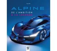 Alpine De l'ambition à la légende - Serge Bellu - Sophia Editions - relié - Beau livre