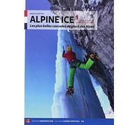 Alpine ice. Les plus belles cascades de glace dans les Alpes. Nuova ediz. (Vol. 1)
