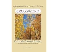 Alpine Moments: Colorado Crossword Escape: Rocky Mountain Crossword Puzzles, 6x9, 116 easy read pages