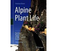 Alpine Plant Life: Functional Plant Ecology of High Mountain Ecosystems