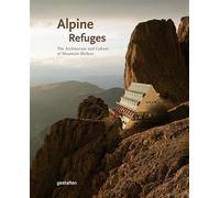 Alpine refuges the architecture and culture of mountain shel - Aaron Rolph - Gestalten Dgv - relié - Beau livre