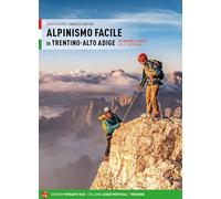 Alpinismo facile in Trentino Alto Adige. Vie normali e creste. Valli orientali (Vol. 2)
