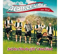 Alpinkrainer aus Tirol - Auf der Alm Do Gibt'S Koa Sünd