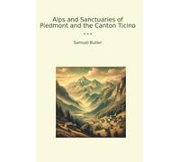 Alps and Sanctuaries of Piedmont and the Canton Ticino