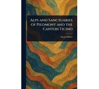 Alps And Sanctuaries Of Piedmont And The Canton Ticino