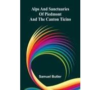 Alps And Sanctuaries Of Piedmont And The Canton Ticino