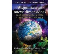 Alquimia de las nueve dimensiones Cómo despertar el espectro completo de tu consciencia - Barbara Hand Clow - ITI En Espanol - ebook (ePub) - Livre