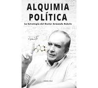 Alquimia Política: La Estrategia del Doctor Armando Bukele