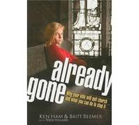 Already Gone Why Your Kids Will Quit Church and What You Can Do to Stop It by Ken Ham & Britt Beemer & With Todd Hillard Britt Beemer, Ken Ham, Todd Hillard (Auteur)