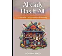 Already has it all: A Book for Dads Who Have Everything: Humorous Reflections on Fatherhood, Life, and Having Enough