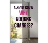 Already Know Why Nothing Changes: Why Awareness Alone Doesn’t Transform Your Life