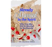 Already Married in the Spirit: Why You May Not Be Married in the Natural