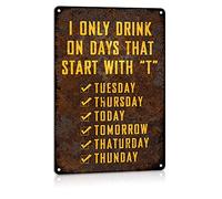 ALREAR Funny Man Cave Plaque en métal pour bar, décoration murale avec inscription « I Only Drink on Days That Start with T », 20,3 x 30,5 cm