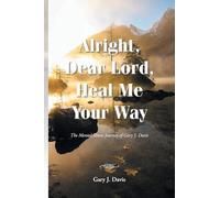 Alright, Dear Lord, Heal Me Your Way: The Mental Illness Journey of Gary J. Davis