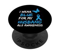 ALS Awareness I Wear Blue for My Husband PopSockets PopGrip Adhésif