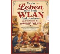 Als das Leben noch ohne WLAN funktionierte - und trotzdem die schönste Zeit war (Das perfekte Senioren Geschenk)