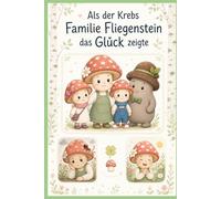 Als der Krebs Familie Fliegenstein das Glück zeigte