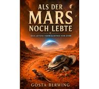 Als der Mars noch lebte: Das letzte Vermächtnis von Zyrr