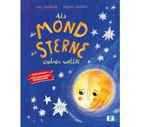 Als der Mond die Sterne ordnen wollte. Bilderbuch: Sortierung nach Größen, Farben, Formen: Traumhafte Einschlafgeschichte über den Sternenhimmel und die Ordnung der Dinge. Kinderbuch ab 4 Jahre
