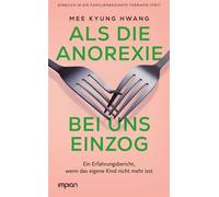 Als die Anorexie bei uns einzog Ein Erfahrungsbericht, wenn das eigene Kind nicht mehr isst - Mee Kyung Hwang - Impian GmbH - ebook (ePub) - Livre
