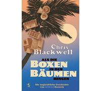 Als die Boxen in den Bäumen hingen Die unglaubliche Geschichte von Island Records - Chris Blackwell - Matthes & Seitz Berlin Verlag - ebook (ePub) - Livre